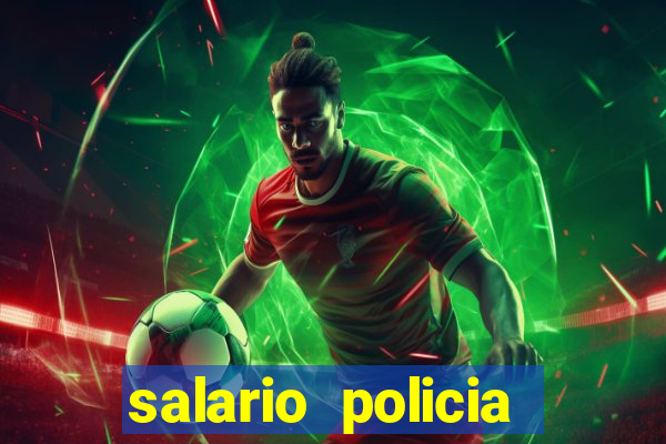 salario policia civil da bahia